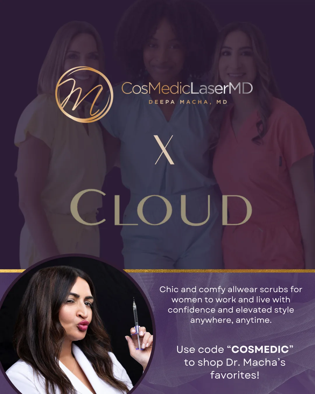 CosMedic LaserMD x CLOUD scrubs — chic, comfy allwear scrubs. Use code COSMEDIC to shop Dr. Macha’s favorites.